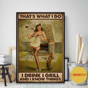 BBQ girl I drink I grill and I know things poster