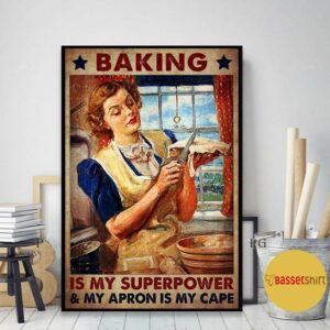 Baking is my superpower and my apron is my cape poster canvas 2