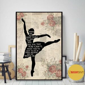 Ballet girl there are so many people turn around and watch me poster