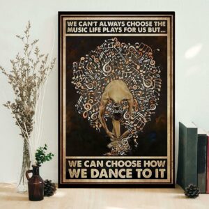 Ballet we can choose how we dance to it vertical poster