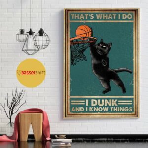 Basketball black cat that’s what I do I dunk and I know things poster