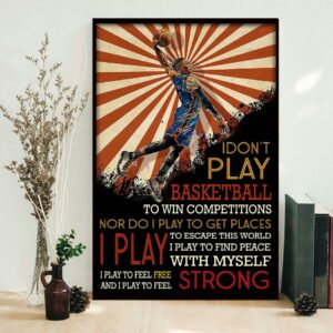 Basketball lovers I don’t play basketball to win competitions poster