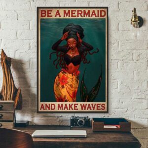 Be a Mermaid and make waves poster