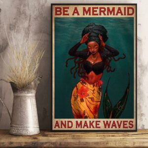 Be a Mermaid and make waves poster