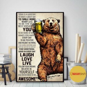 Bear beer today is good day to have a great day poster