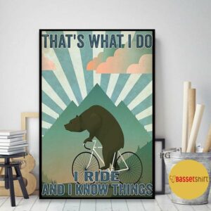 Bear cycling that’s what I do I ride and I know things poster