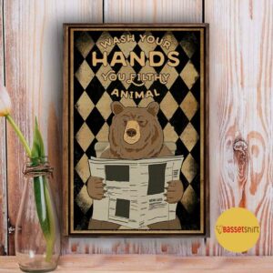 Bear wash your hands ya filthy animal poster canvas