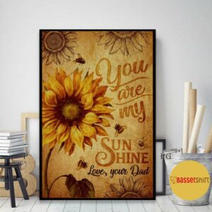 Bee sunflower you are my sunshine love your dad poster canvas