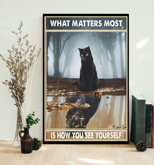 Black cat what matters most is how you see yourself poster canvas