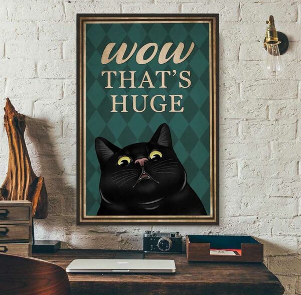 Black cat wow that’s huge poster