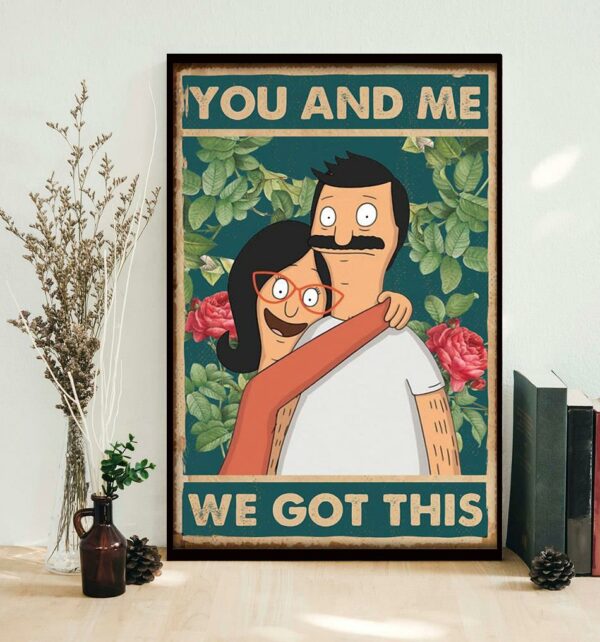 Bob’s Burgers you and me we got this poster