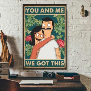 Bobs Burgers you and me we got this poster 3