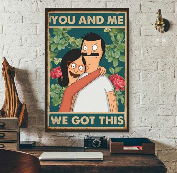 Bob’s Burgers you and me we got this poster