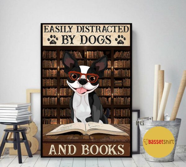 Boston Terrier easily to distracted by dogs and books poster