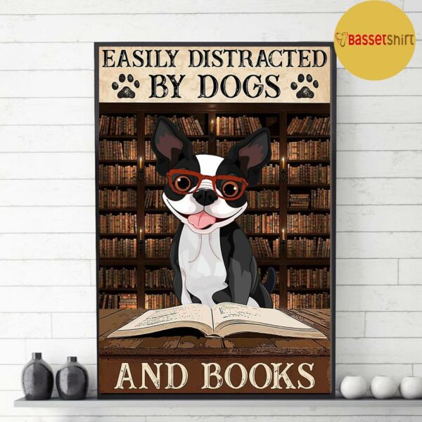 Boston Terrier easily to distracted by dogs and books poster