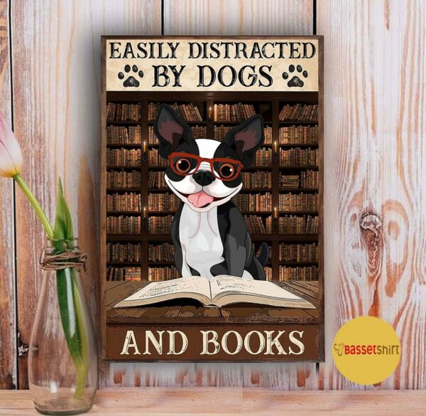 Boston Terrier easily to distracted by dogs and books poster