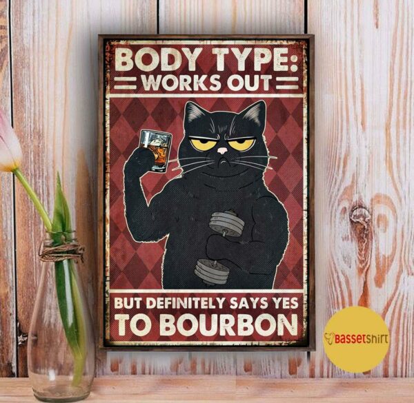 Bourbon cat body type works out but definitely says yes poster canvas