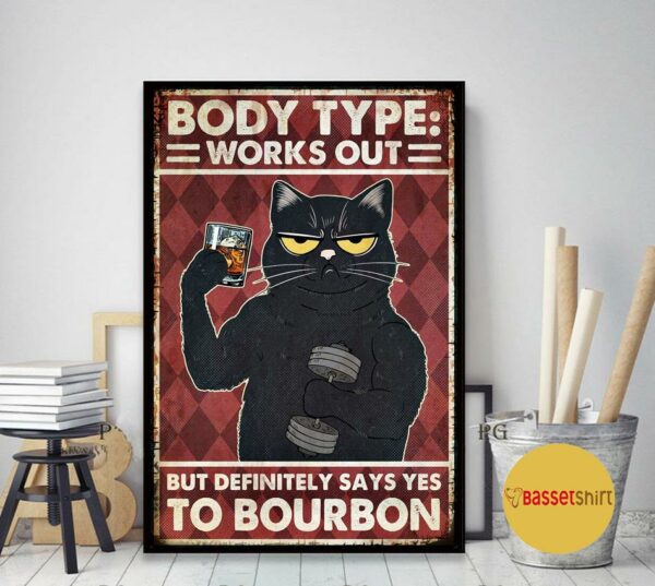 Bourbon cat body type works out but definitely says yes poster canvas