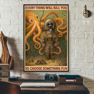 Boxer dog diving everything will kill you so choose something fun poster 3