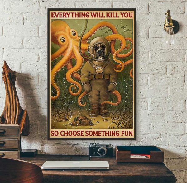 Boxer dog diving everything will kill you so choose something fun poster