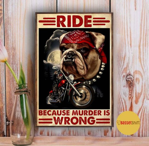 Bulldog motorcycles ride because murder is wrong poster