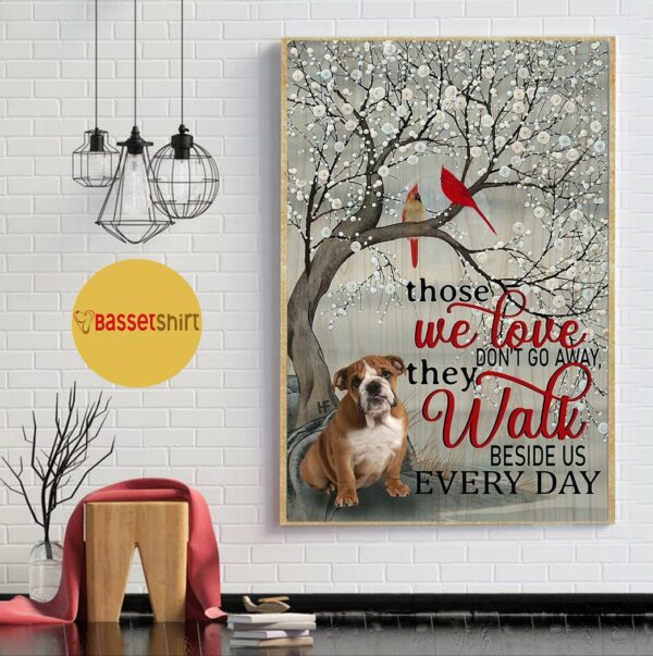 Bulldog those we love don’t go away they walk beside us poster canvas