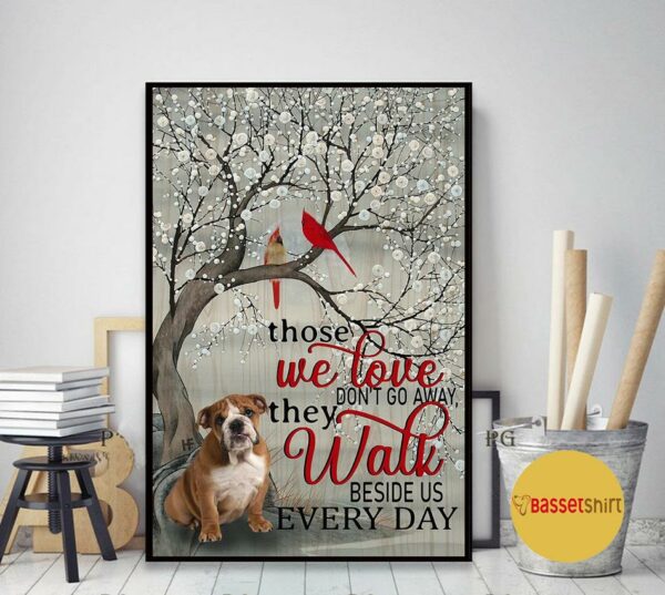 Bulldog those we love don’t go away they walk beside us poster canvas