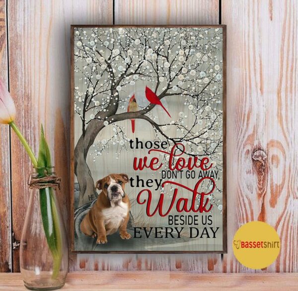 Bulldog those we love don’t go away they walk beside us poster canvas