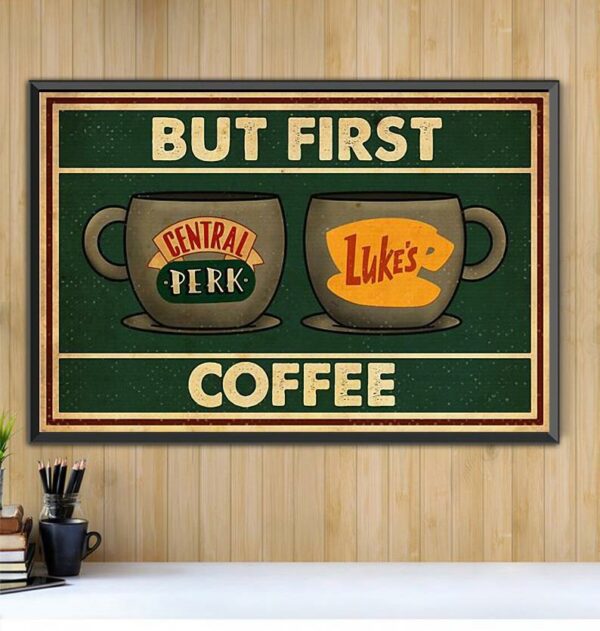 But first coffee central perk and luke’s vintage poster