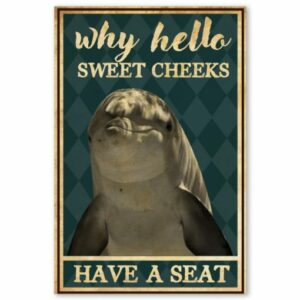 Dolphin Why Hello Sweet Cheeks Have A Seat Vintage Poster Canvas 1