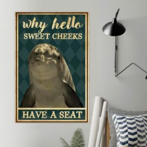 Dolphin Why Hello Sweet Cheeks Have A Seat Vintage Poster Canvas 2