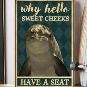 Dolphin Why Hello Sweet Cheeks Have A Seat Vintage Poster Canvas 4