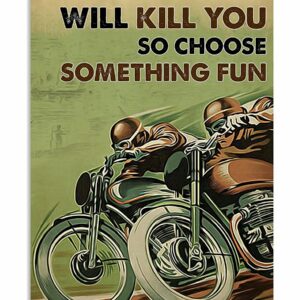 Everything Will Kill You So Choose Something Fun Motorbike Racing Vintage Poster Canvas 1