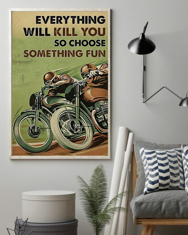 Everything Will Kill You So Choose Something Fun Motorbike Racing Vintage Poster, Canvas