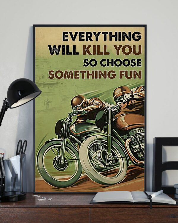 Everything Will Kill You So Choose Something Fun Motorbike Racing Vintage Poster, Canvas