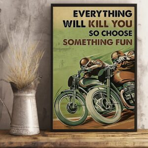 Everything Will Kill You So Choose Something Fun Motorbike Racing Vintage Poster Canvas 4