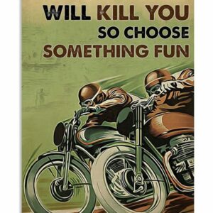 Everything Will Kill You So Choose Something Fun Motorbike Racing Vintage Poster Canvas 5