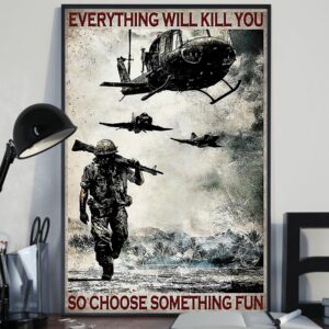 Everything Will Kill You So Choose Something Fun Veteran Vintage Poster, Canvas