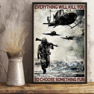 Everything Will Kill You So Choose Something Fun Veteran Vintage Poster Canvas 3