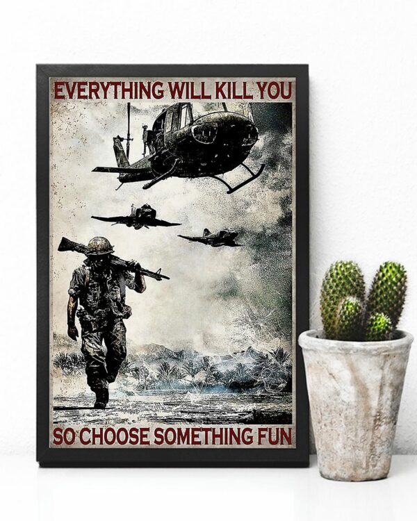 Everything Will Kill You So Choose Something Fun Veteran Vintage Poster, Canvas