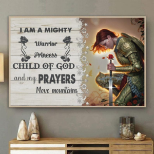 I Am A Mighty Warrior Princess Child Of God And My Prayers Move Mountain Poster Canvas 1