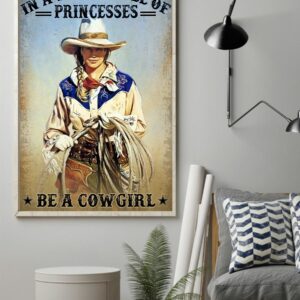 In A World Full Of Princesses Be A Cowgirl Vintage Poster, Canvas