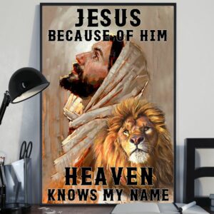 Jesus Because Of Him Heaven Knows My Name Lion Poster Canvas 3