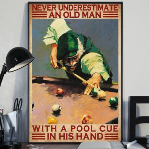 Never Underestimate An Old Man With A Pool Cue In His Hand Vintage Poster, Canvas