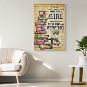 Once Upon A Time There Was A Girl Who Really Loved Books And Sewing Poster Canvas 1