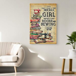 Once Upon A Time There Was A Girl Who Really Loved Books And Sewing Poster Canvas 2