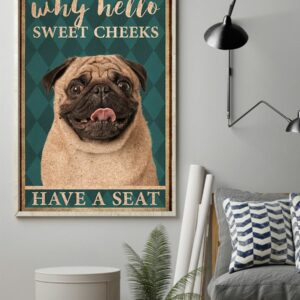 Pug Why Hello Sweet Cheeks Have A Seat Vintage Poster, Canvas