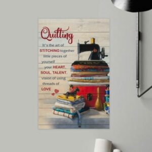 Quilting Its The Art Of Stitching Together Vintage Poster, Canvas