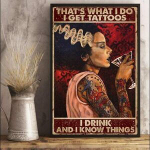 Thats What I Do I Get Tattoos I Drink And I Know Things Vintage Poster, Canvas