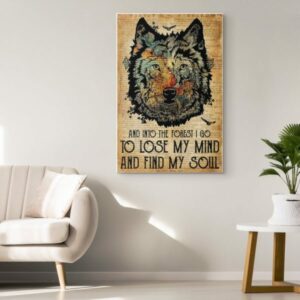 Wolf Face And Into The Forest I Go To Lose My Mind and Find My Soul Poster Canvas